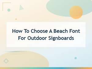 Best Beach Fonts for Outdoor Signboards: a Complete Choosing Guide