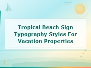 Tropical Beach Sign Typography Styles for Vacation Property Signage