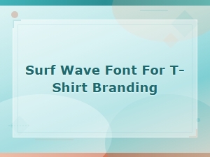 Surf Wave Font Collection for T-Shirt Branding and Design