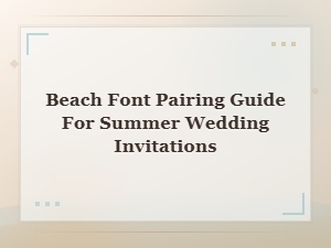 Beach Font Pairing Guide for Beautiful Summer Wedding Invitations