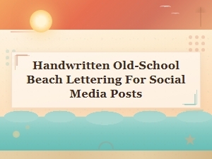 Handwritten Old-School Beach Lettering for Social Media Posts