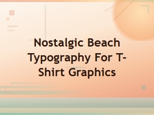 Vintage Beach Fonts for Nostalgic T-Shirt Graphics and Retro Coastal Designs