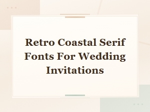 Retro Coastal Serif Fonts for Vintage Beach Wedding Invitations